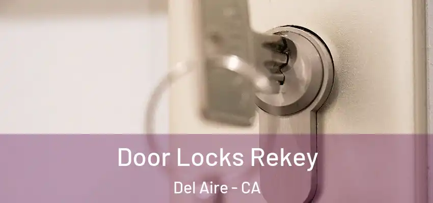  Door Locks Rekey Del Aire - CA