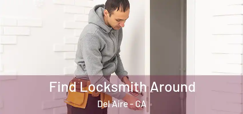  Find Locksmith Around Del Aire - CA