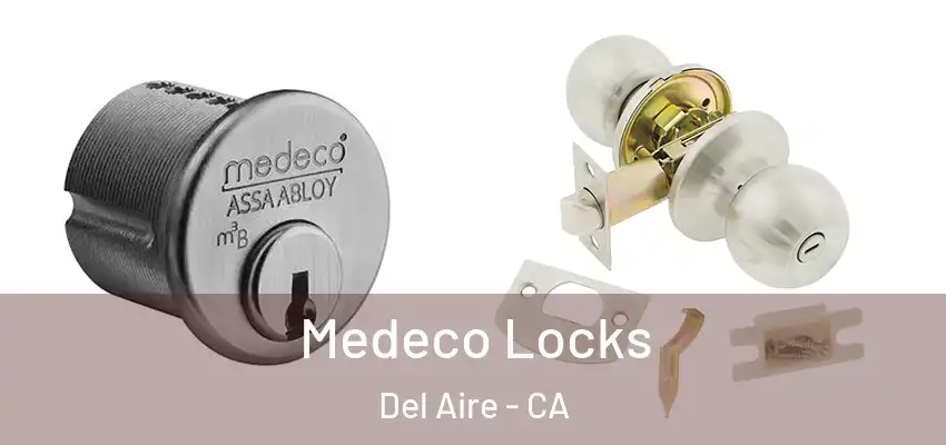  Medeco Locks Del Aire - CA